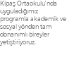 Kipaş Ortaokulu'nda uyguladığımız programla akademik ve sosyal yönden tam donanımlı bireyler yetiştiriyoruz.